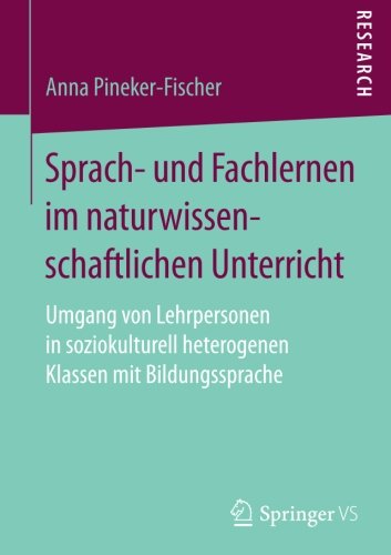 Sprach- und Fachlernen im naturwissenschaftlichen Unterricht: Umgang von Lehrpersonen in soziokulturell heterogenen Klassen mit Bildungssprache