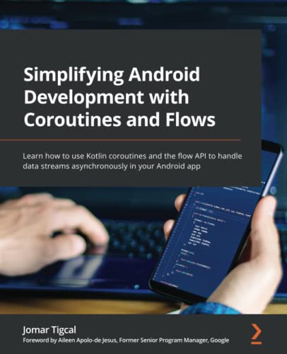 Simplifying Android Development with Coroutines and Flows: Learn how to use Kotlin coroutines and the flow API to handle data streams asynchronously in your Android app