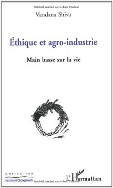 Ethique et agro-industrie : main basse sur la vie