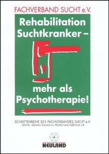 Rehabilitation Suchtkranker, mehr als Psychotherapie