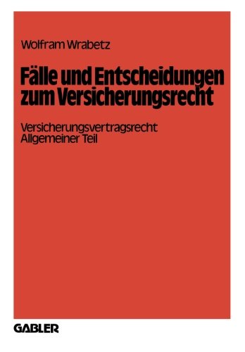 Fälle und Entscheidungen zum Versicherungsrecht: Versicherungsvertragsrecht, Allgemeiner Teil