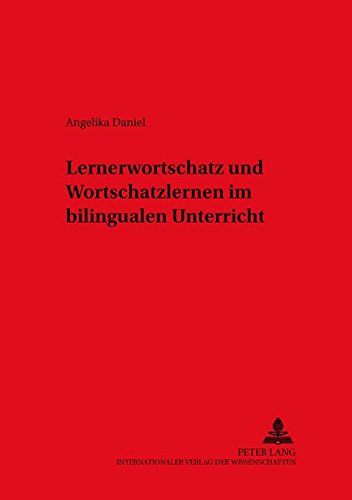 Lernerwortschatz und Wortschatzlernen im bilingualen Unterricht (Duisburger Arbeiten zur Sprach- und Kulturwissenschaft /Duisburg Papers on Research in Language and Culture)