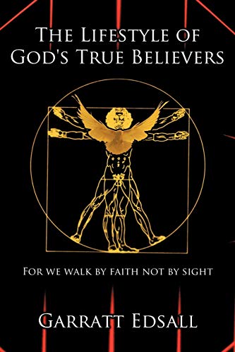 The Lifestyle of God's True Believers: For we walk by faith not by sight