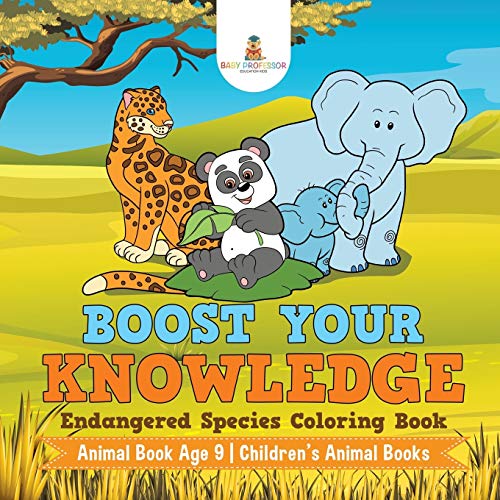 Boost Your Knowledge: Endangered Species Coloring Book - Animal Book Age 9 Children's Animal Books