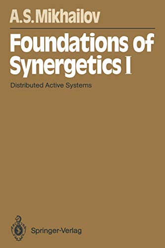 Foundations of Synergetics I: Distributed Active Systems (Springer Series in Synergetics, 51, Band 51)