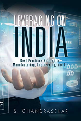Leveraging on India: Best Practices Related to Manufacturing, Engineering, and IT
