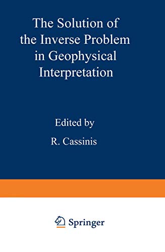 The Solution of the Inverse Problem in Geophysical Interpretation (Ettore Majorana International Science Series) (Ettore Majorana International Science Series, 11, Band 11)