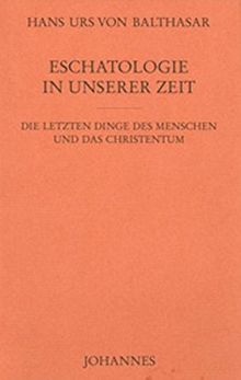 Eschatologie in unserer Zeit (Studienausgabe der frühen Schriften)