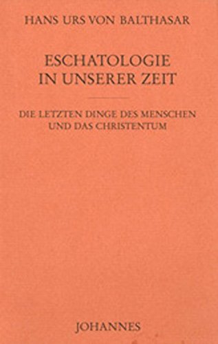 Eschatologie in unserer Zeit (Studienausgabe der frühen Schriften)
