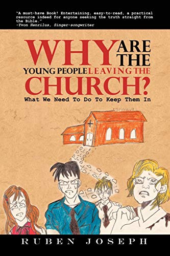 Why Are The Young People Leaving The Church: What We Need To Do To Keep Them In