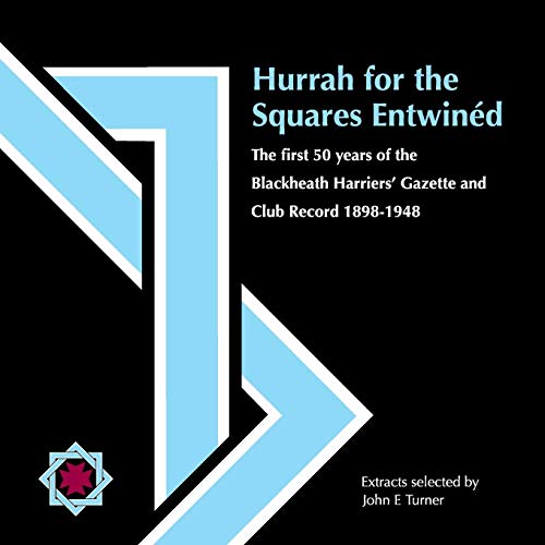 Hurrah for the Squares Entwinéd: The First 50 Years of the Blackheath Harriers' Gazette and Club Record 1898-1948