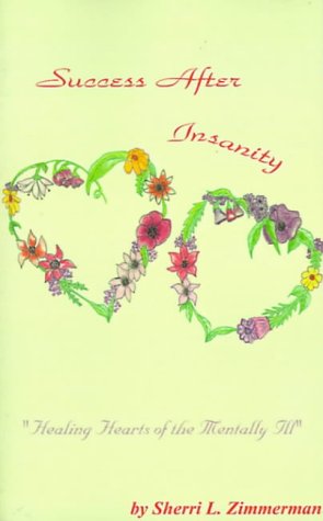 Success After Insanity: Healing Hearts of the Mentally Ill