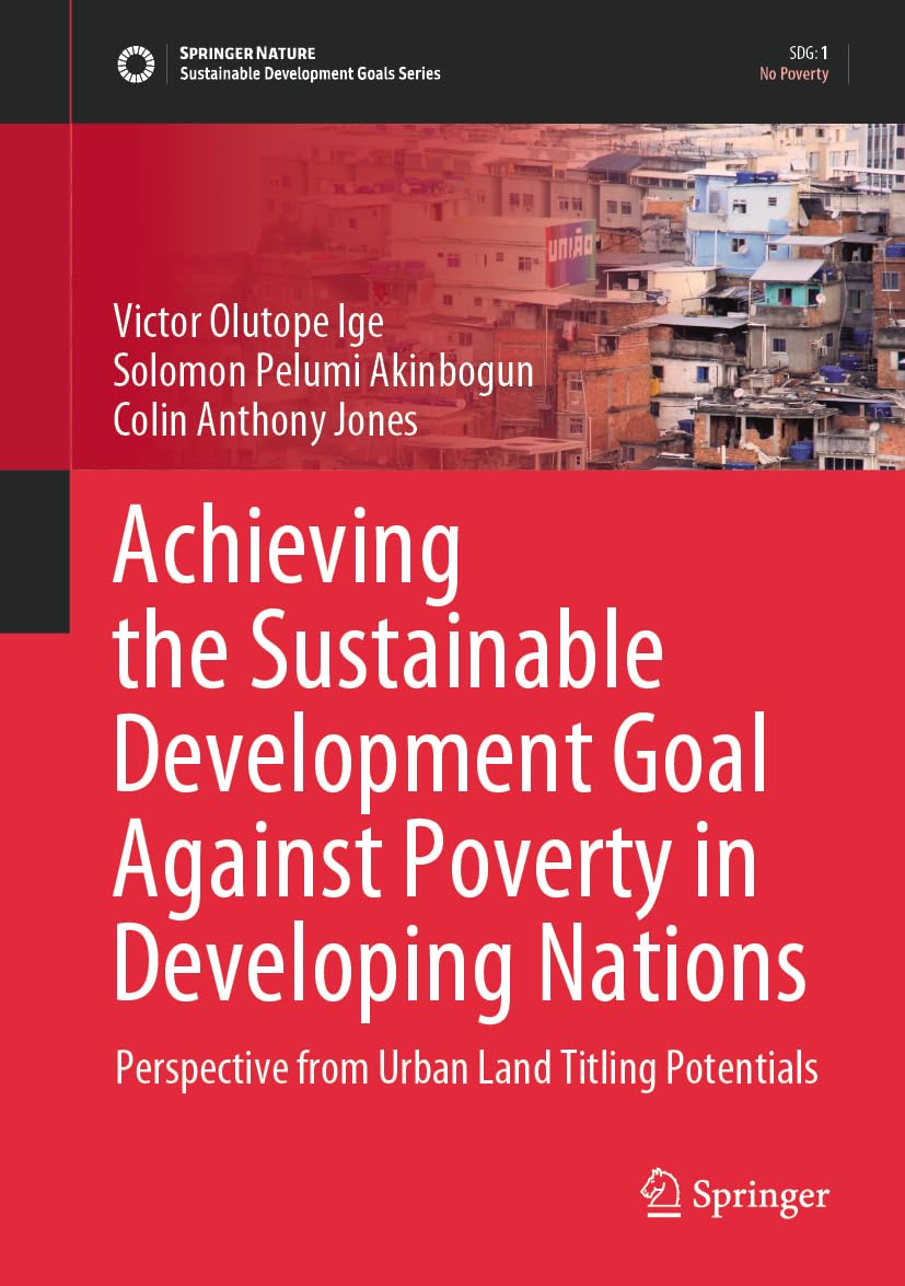 Achieving the Sustainable Development Goal Against Poverty in Developing Nations: Perspective from Urban Land Titling Potentials (Sustainable Development Goals Series)
