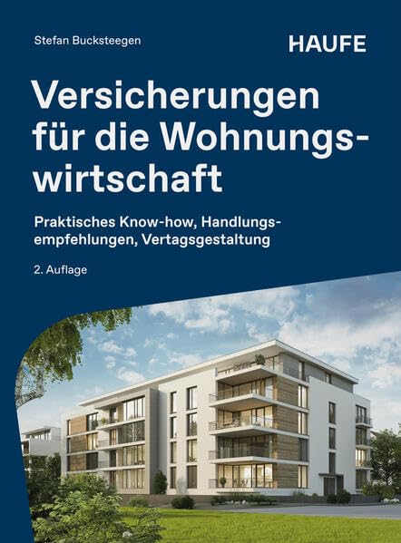 Versicherungen für die Wohnungswirtschaft: Praktisches Know-how, Handlungsempfehlungen, Vertragsgestaltung (Haufe Fachbuch)