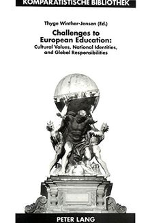 Challenges to European Education: Cultural Values, National Identities, and Global Responsibilities (Komparatistische Bibliothek / Comparative Studies Series / Bibliothèque d'Études Comparatives)