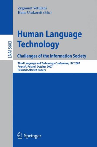 Human Language Technology. Challenges of the Information Society: Third Language and Technology Conference, LTC 2007, Poznan, Poland, October 5-7, ... Papers (Lecture Notes in Computer Science)
