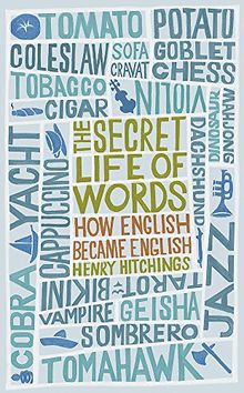 Secret Life of Words: How English Became English