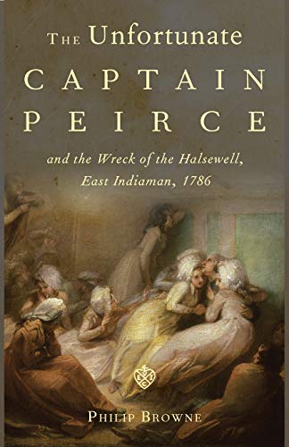 The Unfortunate Captain Peirce: A Life and Death in the Maritime Service of the East India Company