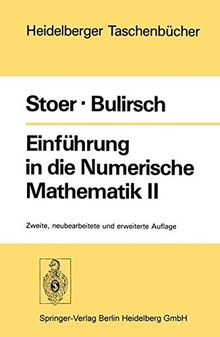 Einführung in die Numerische Mathematik II: Unter Berücksichtigung von Vorlesungen von F.L. Bauer (Heidelberger Taschenbücher)