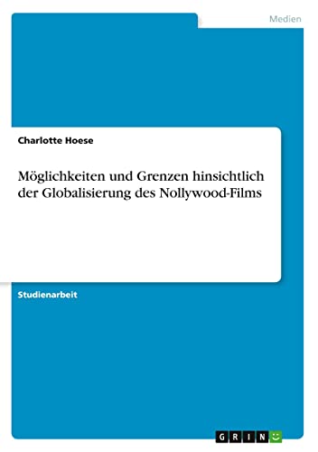Möglichkeiten und Grenzen hinsichtlich der Globalisierung des Nollywood-Films