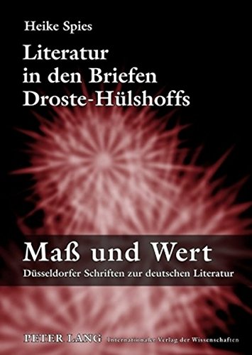 Literatur in den Briefen Droste-Hülshoffs (Mass und Wert - Düsseldorfer Schriften zur deutschen Literatur)