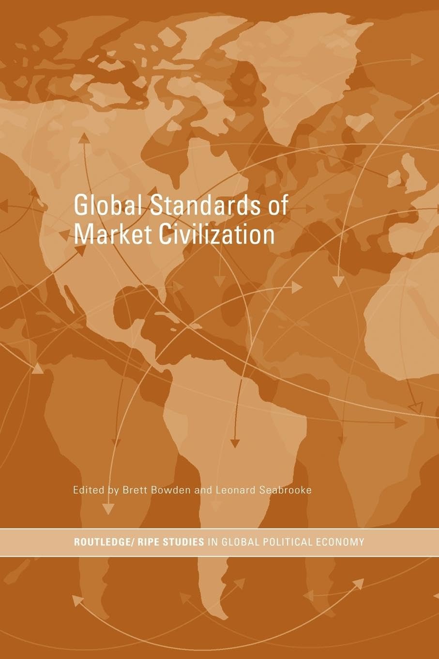 Global Standards of Market Civilization (Ripe Global Political Economy)