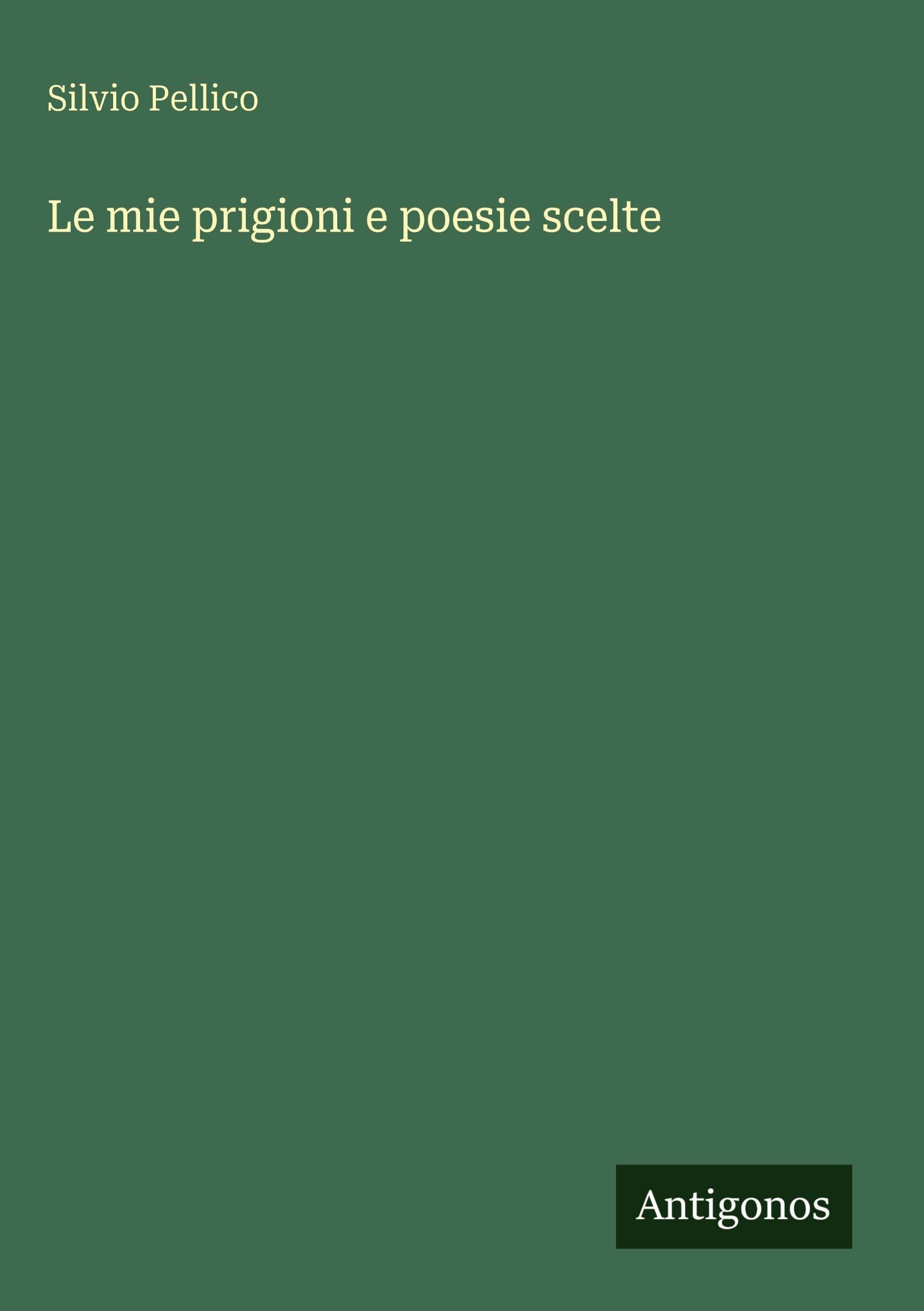 Le mie prigioni e poesie scelte
