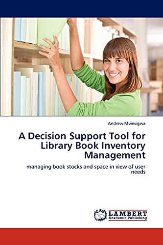 A Decision Support Tool for Library Book Inventory Management: managing book stocks and space in view of user needs