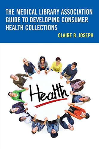 The Medical Library Association Guide to Developing Consumer Health Collections (Medical Library Association Books)