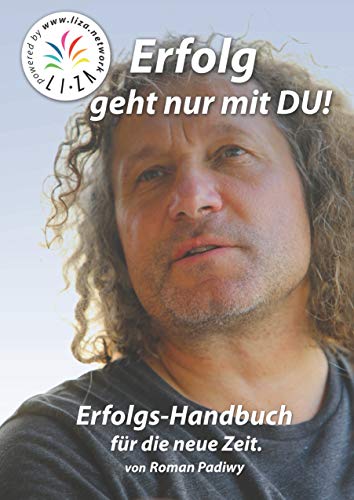 Erfolg geht nur mit Du: Erfolgs-Handbuch für die neue Zeit.