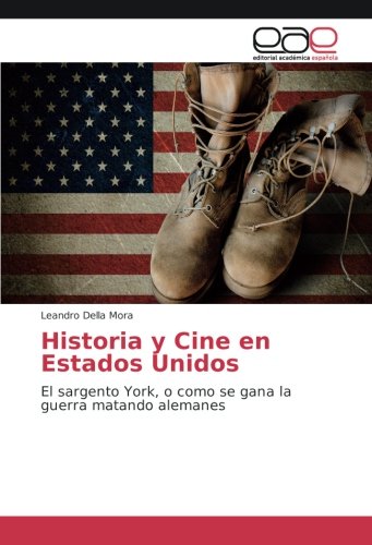 Historia y Cine en Estados Unidos: El sargento York, o como se gana la guerra matando alemanes