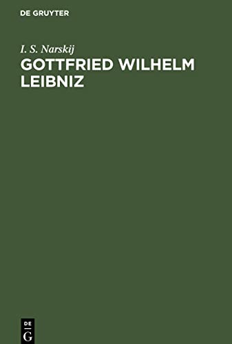 Gottfried Wilhelm Leibniz: Grundzüge seiner Philosophie