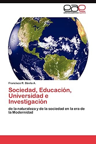 Sociedad, Educación, Universidad e Investigación: de la naturaleza y de la sociedad en la era de la Modernidad