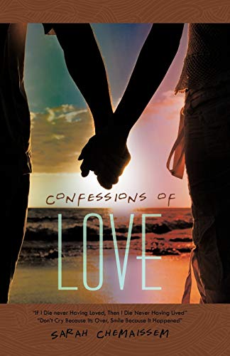 Confessions Of Love: If I Die Never Having Loved, Then I Die Never Having Lived Don't Cry Because Its Over, Smile Because It Happened