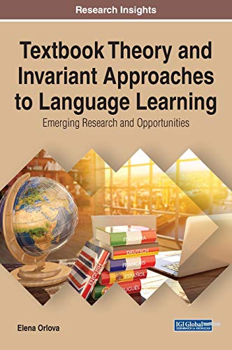 Textbook Theory and Invariant Approaches to Language Learning: Emerging Research and Opportunities (Advances in Educational Technologies and Instructional Design, 1, Band 1)