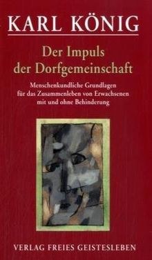 Der Impuls der Dorfgemeinschaft: Menschenkundliche Grundlagen für das Zusammenleben von Erwachsenen mit und ohne Behinderung