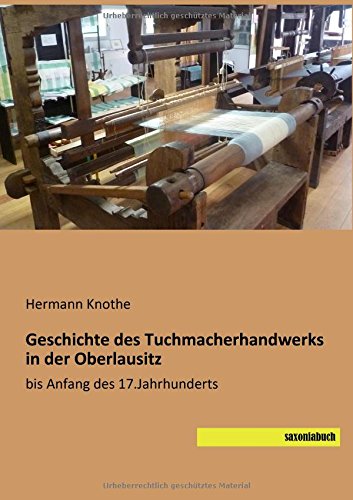 Geschichte des Tuchmacherhandwerks in der Oberlausitz: bis Anfang des 17.Jahrhunderts
