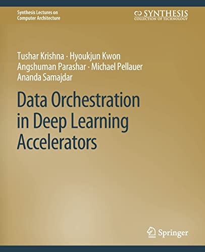 Data Orchestration in Deep Learning Accelerators (Synthesis Lectures on Computer Architecture)
