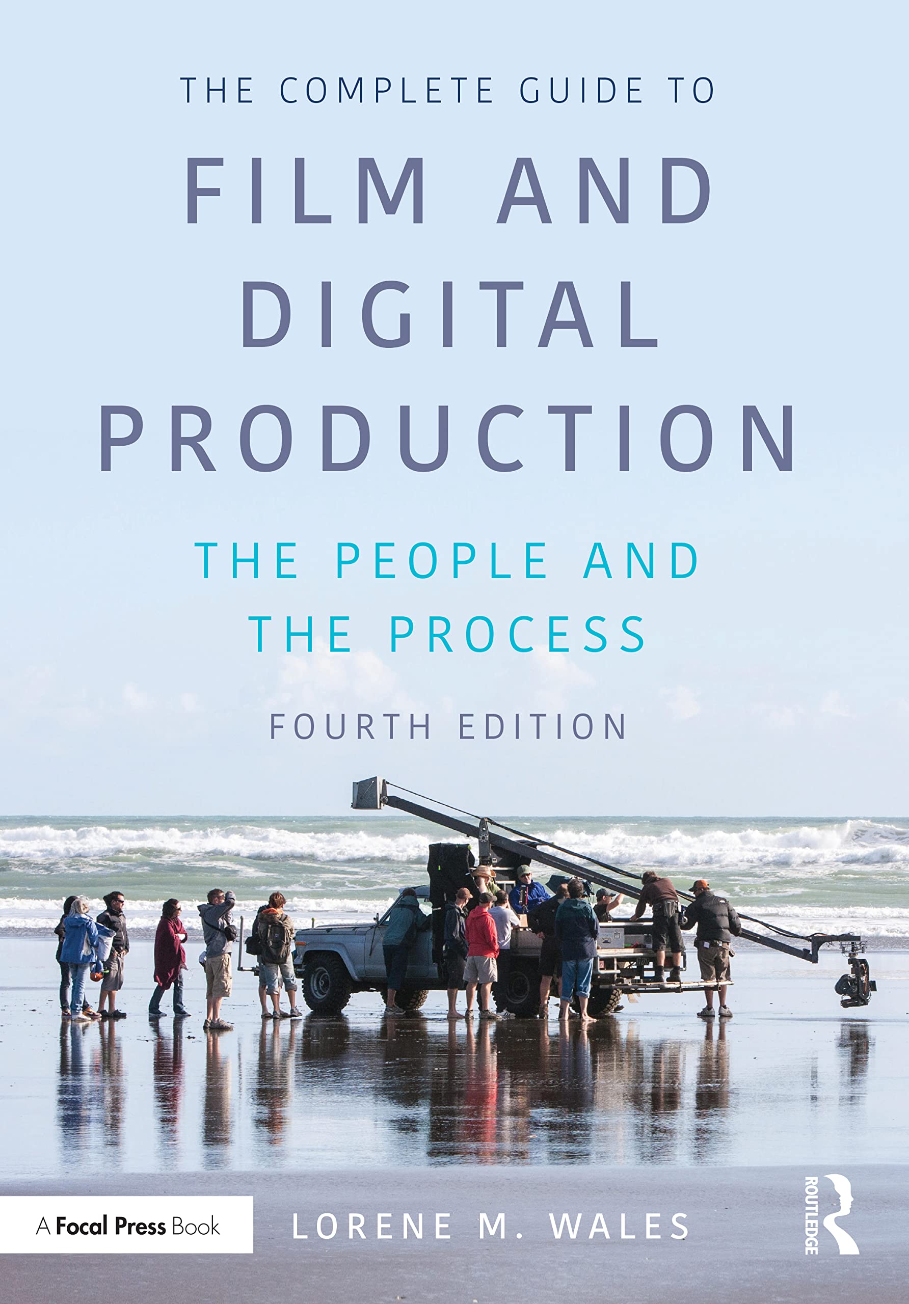 Lorene Wales The Complete Guide To Film And Digital Production, The People And The Process