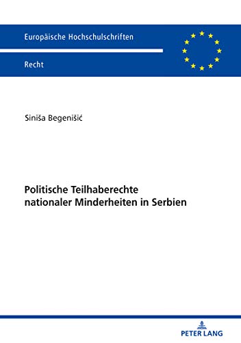 Politische Teilhaberechte nationaler Minderheiten in Serbien (Europäische Hochschulschriften Recht, Band 6036)