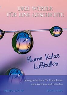 Drei Wörter für eine Geschichte: Blume Katze Luftballon