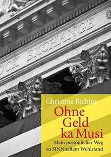 Ohne Geld ka Musi: Mein persönlicher Weg zu sinnhaftem Wohlstand