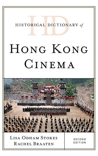 Historical Dictionary of Hong Kong Cinema, Second Edition (Historical Dictionaries of Literature and the Arts)