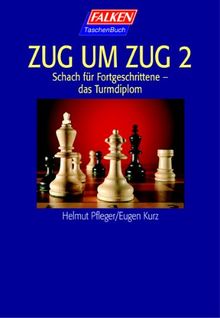 Zug um Zug. Schach für Fortgeschrittene - das Turmdiplom.