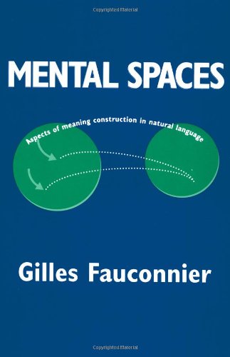 Mental Spaces: Aspects of Meaning Construction in Natural Language