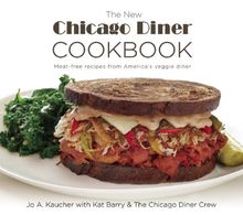 The New Chicago Diner Cookbook: Meat-Free Recipes from America's Veggie Diner