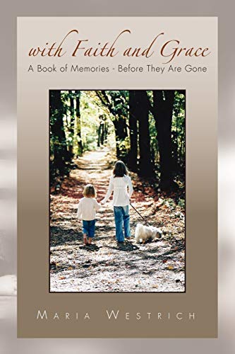 WITH FAITH AND GRACE: A Book of Memories - Before They Are Gone
