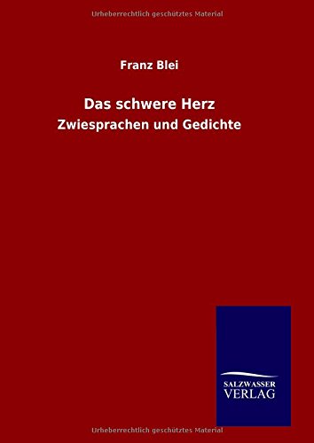 Das schwere Herz: Zwiesprachen und Gedichte