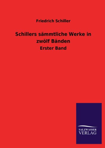 Schillers sämmtliche Werke in zwölf Bänden: Erster Band