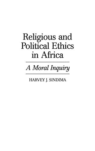 Religious and Political Ethics in Africa: A Moral Inquiry (Contributions in Afro-american & African Studies)